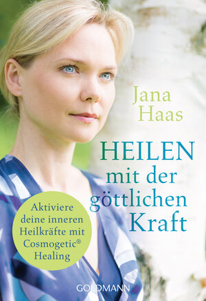 Buchcover Heilen mit der göttlichen Kraft | Jana Haas | EAN 9783442221912 | ISBN 3-442-22191-9 | ISBN 978-3-442-22191-2