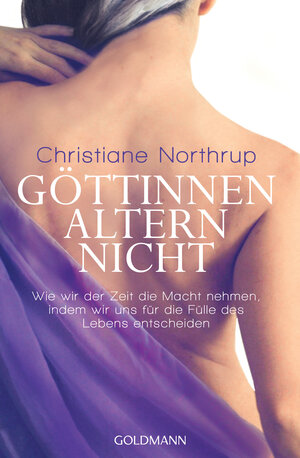 Buchcover Göttinnen altern nicht | Christiane Northrup | EAN 9783442223077 | ISBN 3-442-22307-5 | ISBN 978-3-442-22307-7