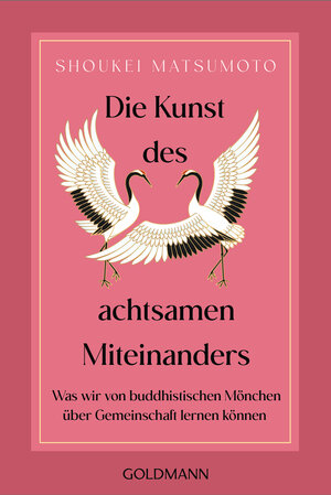 Buchcover Die Kunst des achtsamen Miteinanders | Shoukei Matsumoto | EAN 9783442223992 | ISBN 3-442-22399-7 | ISBN 978-3-442-22399-2