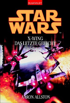 Buchcover Star Wars - X-Wing / Das letzte Gefecht | Aaron Allston | EAN 9783442242313 | ISBN 3-442-24231-2 | ISBN 978-3-442-24231-3