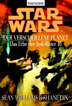 Der verschollene Planet - Das Erbe der Jedi-Ritter 16 (Star Wars)