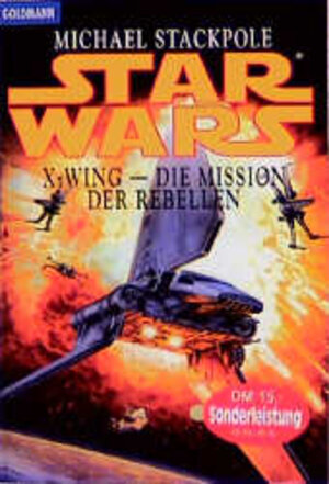 Star Wars. X-Wing. Die Mission der Rebellen.