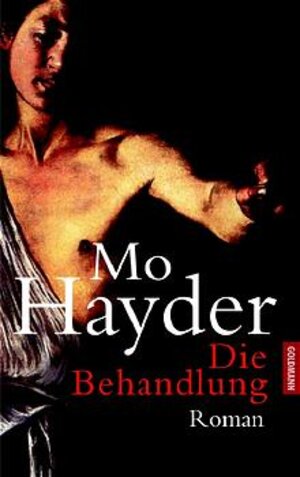 Buchcover Die Behandlung | Mo Hayder | EAN 9783442308705 | ISBN 3-442-30870-4 | ISBN 978-3-442-30870-5