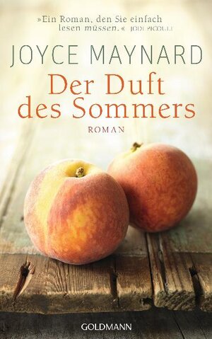 Buchcover Der Duft des Sommers | Joyce Maynard | EAN 9783442312160 | ISBN 3-442-31216-7 | ISBN 978-3-442-31216-0