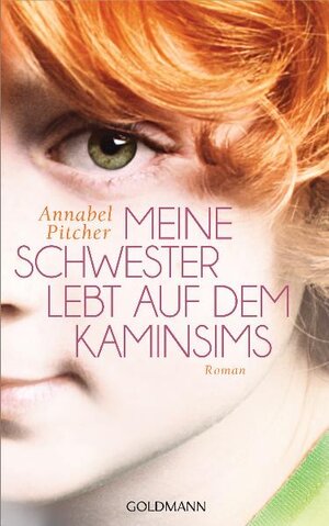 Buchcover Meine Schwester lebt auf dem Kaminsims | Annabel Pitcher | EAN 9783442312535 | ISBN 3-442-31253-1 | ISBN 978-3-442-31253-5