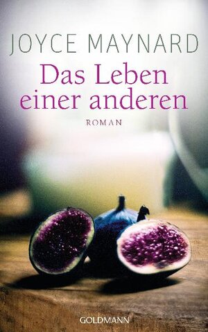 Buchcover Das Leben einer anderen | Joyce Maynard | EAN 9783442312832 | ISBN 3-442-31283-3 | ISBN 978-3-442-31283-2