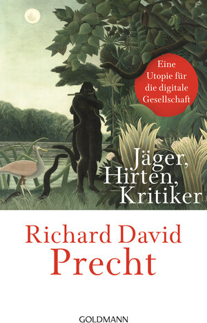 Buchcover Jäger, Hirten, Kritiker | Richard David Precht | EAN 9783442315017 | ISBN 3-442-31501-8 | ISBN 978-3-442-31501-7