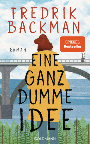 Buchcover Eine ganz dumme Idee | Fredrik Backman | EAN 9783442315703 | ISBN 3-442-31570-0 | ISBN 978-3-442-31570-3