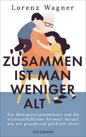 Buchcover Zusammen ist man weniger alt | Lorenz Wagner | EAN 9783442316113 | ISBN 3-442-31611-1 | ISBN 978-3-442-31611-3
