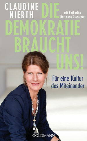 Buchcover Die Demokratie braucht uns! | Claudine Nierth | EAN 9783442316465 | ISBN 3-442-31646-4 | ISBN 978-3-442-31646-5