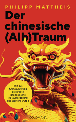 Buchcover Der chinesische (Alb)Traum | Philipp Mattheis | EAN 9783442317509 | ISBN 3-442-31750-9 | ISBN 978-3-442-31750-9
