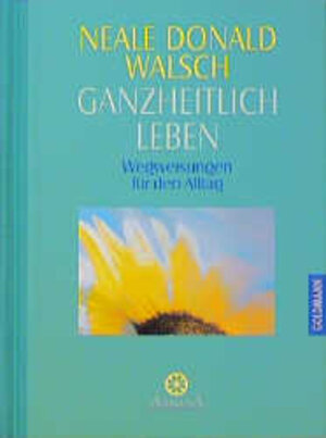 Buchcover Ganzheitlich Leben | Neale D Walsch | EAN 9783442336319 | ISBN 3-442-33631-7 | ISBN 978-3-442-33631-9