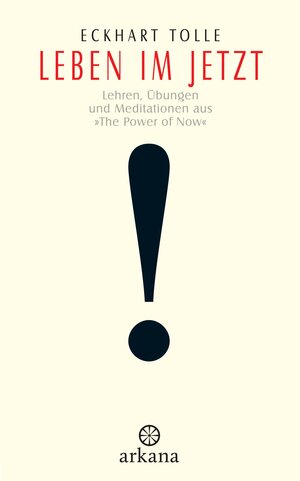 Leben im Jetzt: Lehren, Übungen und Meditationen aus 'The Power of Now'