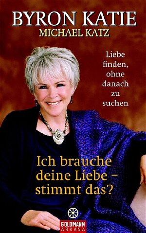 Buchcover Ich brauche deine Liebe - stimmt das? | Byron Katie | EAN 9783442337439 | ISBN 3-442-33743-7 | ISBN 978-3-442-33743-9