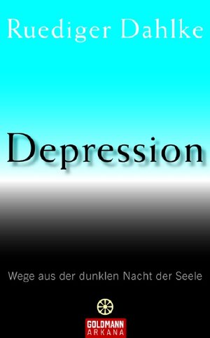 Depression: Wege aus der dunklen Nacht der Seele