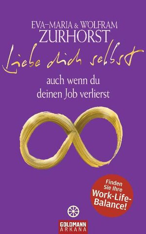 Buchcover Liebe dich selbst auch wenn du deinen Job verlierst | Eva-Maria Zurhorst | EAN 9783442338610 | ISBN 3-442-33861-1 | ISBN 978-3-442-33861-0