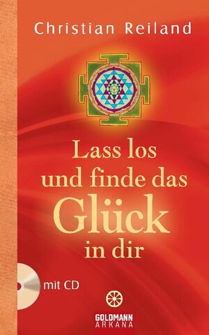 Buchcover Lass los und finde das Glück in dir | Christian Reiland | EAN 9783442338771 | ISBN 3-442-33877-8 | ISBN 978-3-442-33877-1