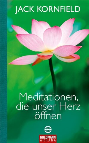Buchcover Meditationen, die unser Herz öffnen | Jack Kornfield | EAN 9783442338863 | ISBN 3-442-33886-7 | ISBN 978-3-442-33886-3