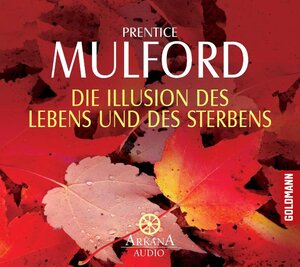 Buchcover Die Illusion des Lebens und des Sterbens - | Prentice Mulford | EAN 9783442339082 | ISBN 3-442-33908-1 | ISBN 978-3-442-33908-2