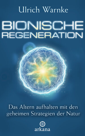 Buchcover Bionische Regeneration | Ulrich Warnke | EAN 9783442342174 | ISBN 3-442-34217-1 | ISBN 978-3-442-34217-4