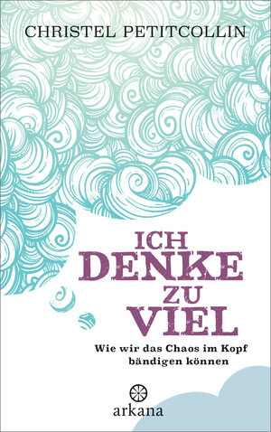 Buchcover Ich denke zu viel | Christel Petitcollin | EAN 9783442342297 | ISBN 3-442-34229-5 | ISBN 978-3-442-34229-7