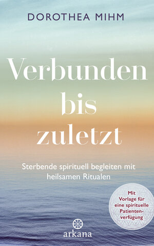 Buchcover Verbunden bis zuletzt | Dorothea Mihm | EAN 9783442342532 | ISBN 3-442-34253-8 | ISBN 978-3-442-34253-2
