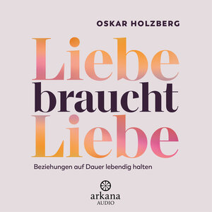 Buchcover Liebe braucht Liebe | Oskar Holzberg | EAN 9783442348923 | ISBN 3-442-34892-7 | ISBN 978-3-442-34892-3