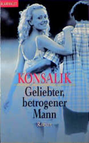 Buchcover Geliebter, betrogener Mann | Heinz G Konsalik | EAN 9783442351077 | ISBN 3-442-35107-3 | ISBN 978-3-442-35107-7