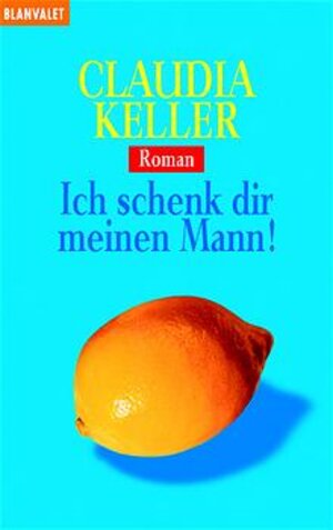 Ich schenk dir meinen Mann!: Roman