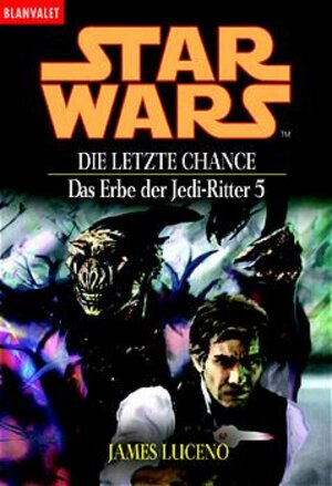 Star Wars. Das Erbe der Jedi-Ritter 05. Die letzte Chance. Die letzte Chance.: BD 5