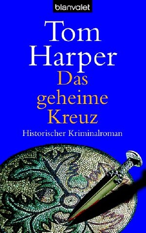 Buchcover Das geheime Kreuz | Tom Harper | EAN 9783442360581 | ISBN 3-442-36058-7 | ISBN 978-3-442-36058-1