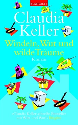 Windeln, Wut und wilde Träume: Roman