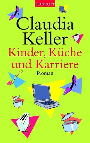Buchcover Kinder, Küche und Karriere | Claudia Keller | EAN 9783442361502 | ISBN 3-442-36150-8 | ISBN 978-3-442-36150-2