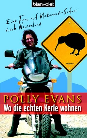 Wo die echten Kerle wohnen. Eine Frau auf Motorrad-Safari durch Neuseeland