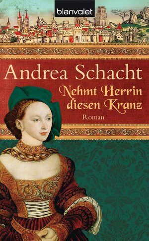 Buchcover Nehmt Herrin diesen Kranz | Andrea Schacht | EAN 9783442371242 | ISBN 3-442-37124-4 | ISBN 978-3-442-37124-2