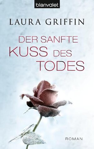 Buchcover Der sanfte Kuss des Todes | Laura Griffin | EAN 9783442374106 | ISBN 3-442-37410-3 | ISBN 978-3-442-37410-6