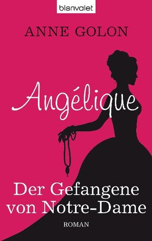 Buchcover Angélique - Der Gefangene von Notre-Dame | Anne Golon | EAN 9783442377022 | ISBN 3-442-37702-1 | ISBN 978-3-442-37702-2