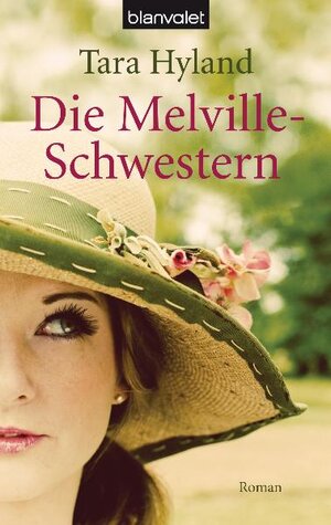 Buchcover Die Melville-Schwestern | Tara Hyland | EAN 9783442379477 | ISBN 3-442-37947-4 | ISBN 978-3-442-37947-7