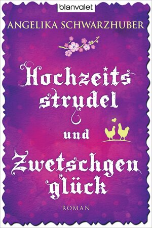 Buchcover Hochzeitsstrudel und Zwetschgenglück | Angelika Schwarzhuber | EAN 9783442380749 | ISBN 3-442-38074-X | ISBN 978-3-442-38074-9