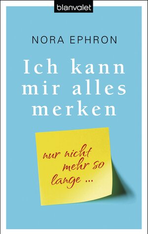 Buchcover Ich kann mir alles merken. | Nora Ephron | EAN 9783442381555 | ISBN 3-442-38155-X | ISBN 978-3-442-38155-5