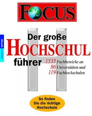 Focus. Der große Hochschulführer. Die 20 wichtigsten Fächer. Mehr als 1300 Fachbereiche.