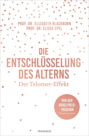 Buchcover Die Entschlüsselung des Alterns | Elizabeth Blackburn | EAN 9783442392889 | ISBN 3-442-39288-8 | ISBN 978-3-442-39288-9