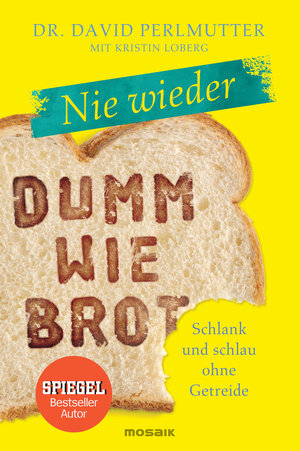 Buchcover Nie wieder - Dumm wie Brot | David Perlmutter | EAN 9783442393190 | ISBN 3-442-39319-1 | ISBN 978-3-442-39319-0