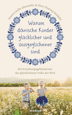 Buchcover Warum dänische Kinder glücklicher und ausgeglichener sind | Jessica Joelle Alexander | EAN 9783442393213 | ISBN 3-442-39321-3 | ISBN 978-3-442-39321-3