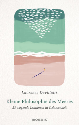 Buchcover Kleine Philosophie des Meeres | Laurence Devillairs | EAN 9783442394128 | ISBN 3-442-39412-0 | ISBN 978-3-442-39412-8