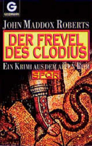 Der Frevel des Clodius. SPQR. Ein Krimi aus dem alten Rom.