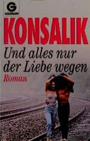 Buchcover Und alles nur der Liebe wegen | Heinz G Konsalik | EAN 9783442423965 | ISBN 3-442-42396-1 | ISBN 978-3-442-42396-5