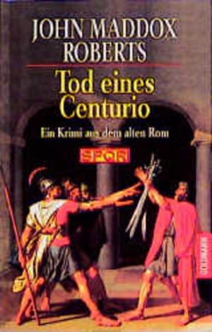 Tod eines Centurio. SPQR. Ein Krimi aus dem alten Rom.