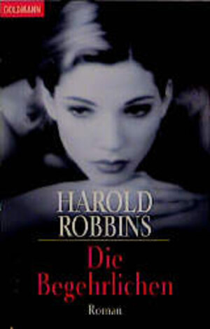 Buchcover Die Begehrlichen | Harold Robbins | EAN 9783442439607 | ISBN 3-442-43960-4 | ISBN 978-3-442-43960-7