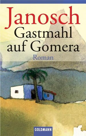 Gastmahl auf Gomera: Roman